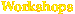 Workshops
